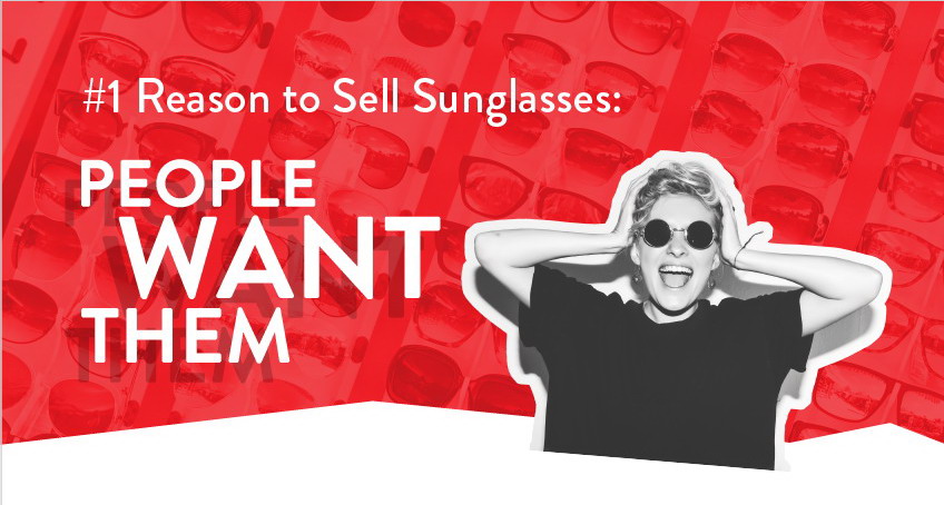 #1 Reason to Sell Sunglasses: People Want Them